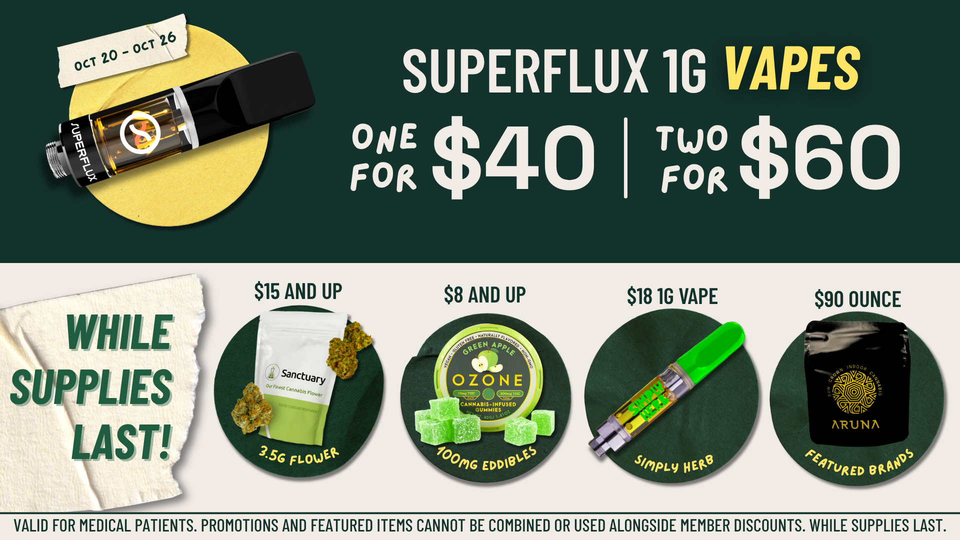 The botanist 14g flower OCT 5 – OCT 12 1 For $90, 2 For $120 fernway OCT 9 – OCT 11 20% off smokiez OCT 9 – OCT 10 25% off
